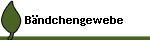 Bndchengewebe